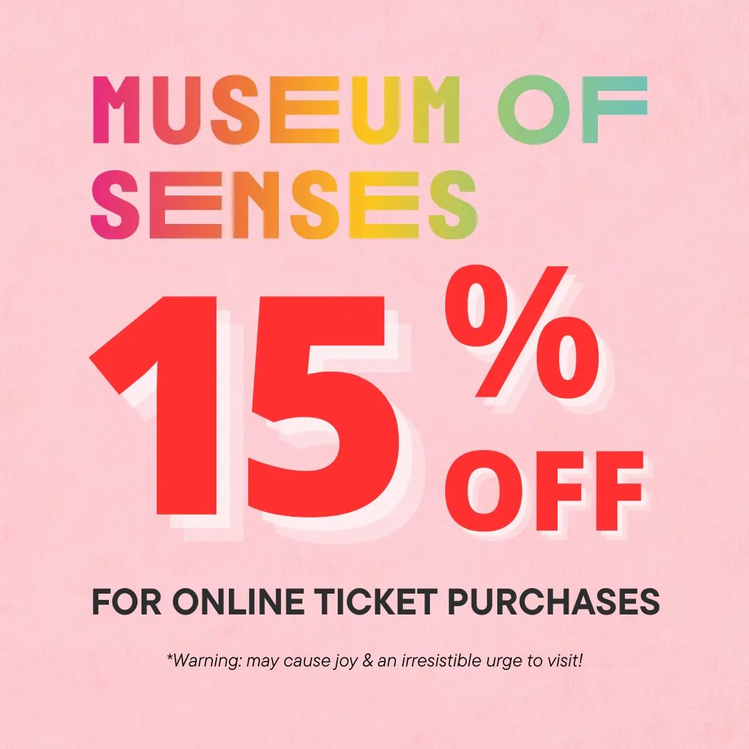 Special offer at Museum of Senses - limited time discount
